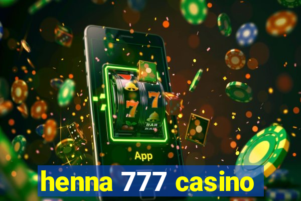 henna 777 casino